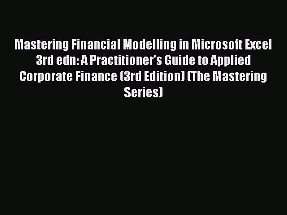 [PDF] Mastering Financial Modelling in Microsoft Excel 3rd edn: A Practitioner's Guide to Applied