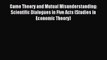 [PDF] Game Theory and Mutual Misunderstanding: Scientific Dialogues in Five Acts (Studies in