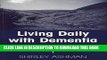 [New] Living Daily with Dementia: It Wasn t Me Exclusive Full Ebook