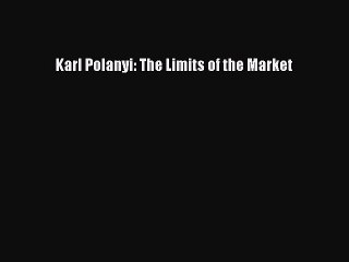 [PDF] Karl Polanyi: The Limits of the Market Full Colection