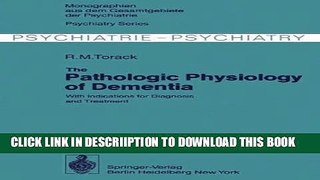 [New] The Pathologic Physiology of Dementia: With Indications for Diagnosis and Treatment