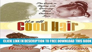 New Book It s All Good Hair: The Guide to Styling and Grooming Black Children s Hair