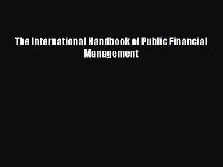 [PDF] The International Handbook of Public Financial Management Full Online