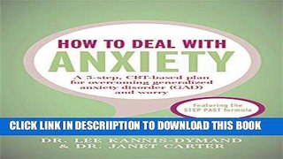 [PDF] How to Deal with Anxiety: A 5-step, CBT-based plan for overcoming generalized anxiety