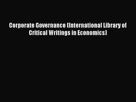 [PDF] Corporate Governance (International Library of Critical Writings in Economics) Full Colection