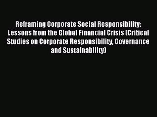 [PDF] Reframing Corporate Social Responsibility: Lessons from the Global Financial Crisis (Critical