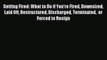 [PDF] Getting Fired: What to Do if You're Fired Downsized Laid Off Restructured Discharged