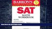 Big Deals  Barron s SAT Math Workbook  Free Full Read Best Seller