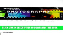 [PDF] Graphic Idea Resource: Photography: Creating Effective Graphic Design with Photography Full