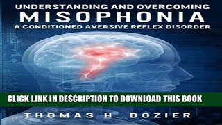[PDF] Understanding and Overcoming Misophonia: A Conditioned Aversive Reflex Disorder Full Online