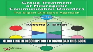 [New] Group Treatment of Neurogenic Communication Disorders: The Expert Clinician s Approach