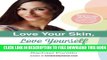 Collection Book Love Your Skin, Love Yourself: Achieving Beauty, Health, and Vitality from the