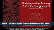 [PDF] Counseling Techniques: Improving Relationships with Others, Ourselves, Our Families, and Our