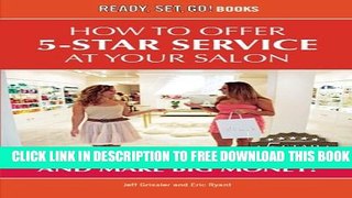 New Book How To Offer 5-Star Service At Your Salon And Make Big Money! (Ready, Set, Go! Books)