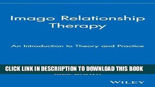 [New] Imago Relationship Therapy: An Introduction to Theory and Practice Exclusive Full Ebook