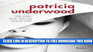 New Book Patricia Underwood: The Way You Wear Your Hat