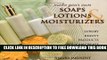 Collection Book Make Your Own Soaps, Lotions,   Moisturizers: Luxury Beauty Products You Can