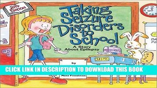 [PDF] Taking Seizure Disorders to School: A Story About Epilepsy Popular Colection