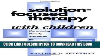 [PDF] Solution-Focused Therapy with Children: Harnessing Family Strengths for Systemic Change