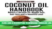 [Read] Coconut Oil Handbook: Nature s miracle for weight loss, hair loss, and a beautiful you!