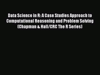 Download Video: [PDF] Data Science in R: A Case Studies Approach to Computational Reasoning and Problem Solving