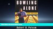 Popular Book Bowling Alone: The Collapse and Revival of American Community