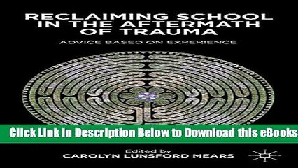 [Reads] Reclaiming School in the Aftermath of Trauma: Advice Based on Experience Online Ebook