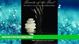Choose Book Secrets of the Soul: The Guide to Uncovering Your Hidden Beliefs