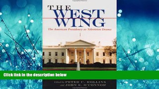 Popular Book The West Wing: The American Presidency as Television Drama (Television and Popular