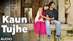 KAUN TUJHE Full Audio Song   M.S. DHONI -THE UNTOLD STORY   Sushant Singh, Disha Patani