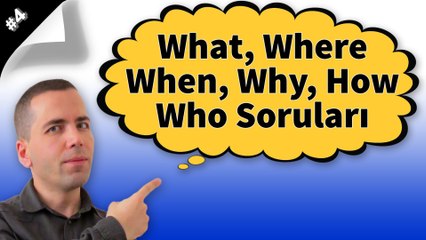 What Where When Why How Who  Konu Anlatımı #4