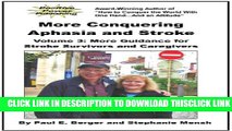 [Read] More Conquering Aphasia and Stroke   Volume 3: More Guidance for Stroke Survivors and