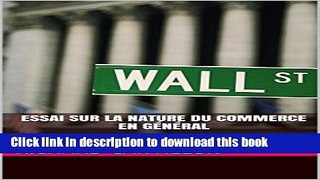 Read Essai sur la nature du commerce en gÃ©nÃ©ral (3 parties): EDITIONS JM (French Edition)  Ebook