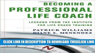 [Read] Becoming A Professional Life Coach: Lessons From The Institute For Life Coach Training