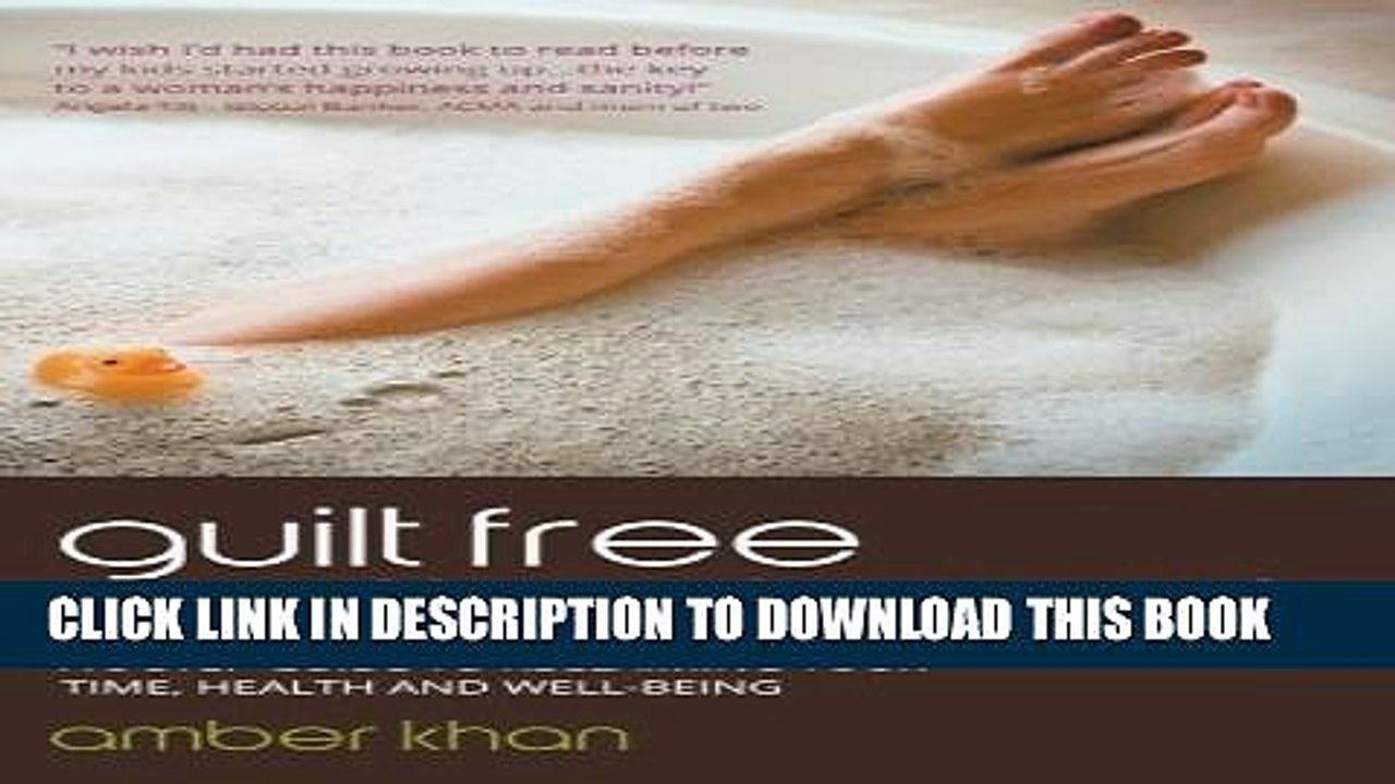 [Download] Guilt Free Motherhood: A 5 Step Guide to Reclaiming Your Time, Health and Well-Being