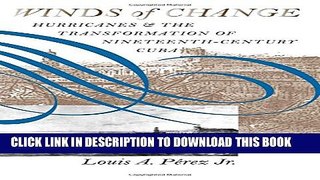 [PDF] Winds of Change: Hurricanes and the Transformation of Nineteenth-Century Cuba Full Colection
