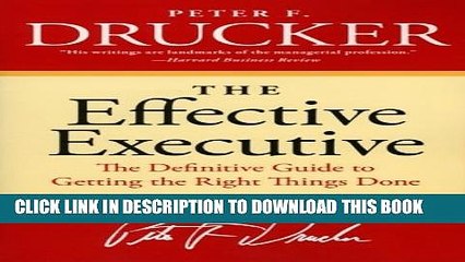 [PDF] The Effective Executive: The Definitive Guide to Getting the Right Things Done