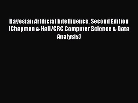 [PDF] Bayesian Artificial Intelligence Second Edition (Chapman & Hall/CRC Computer Science