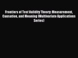 [PDF] Frontiers of Test Validity Theory: Measurement Causation and Meaning (Multivariate Applications