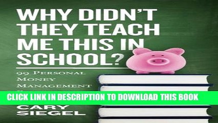 [PDF] Why Didn t They Teach Me This in School?: 99 Personal Money Management Principles to Live By