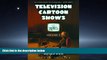 Popular Book Television Cartoon Shows: An Illustrated Encyclopedia, 1949 -2003, The Shows M-Z