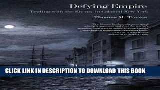 [PDF] Defying Empire: Trading with the Enemy in Colonial New York Popular Online
