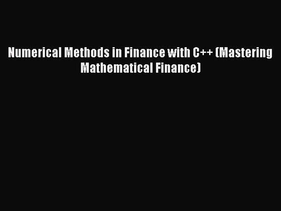 [PDF] Numerical Methods in Finance with C++ (Mastering Mathematical Finance) Full Online