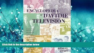 Choose Book The Encyclopedia of Daytime Television: Everything You Ever Wanted to Know About