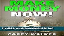 Read Make Money Now!: (Online - Passive Income - Blogging)  Ebook Free