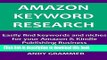 Read AMAZON KEYWORD RESEARCH: Easily find keywords and niches for your Amazon   Kindle Publishing
