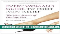[Read] Every Woman s Guide to Foot Pain Relief: The New Science of Healthy Feet Popular Online
