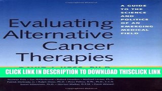 [Read] Evaluating Alternative Cancer Therapies: A Guide to the Science and Politics of an Emerging