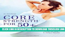 [Read] Core Strength for 50 : A Customized Program for Safely Toning Ab, Back, and Oblique Muscles