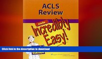 FAVORITE BOOK  ACLS Review Made Incredibly Easy (Incredibly Easy! SeriesÂ®) FULL ONLINE